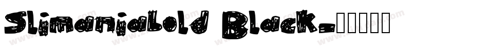 Slimaniabold Black字体转换